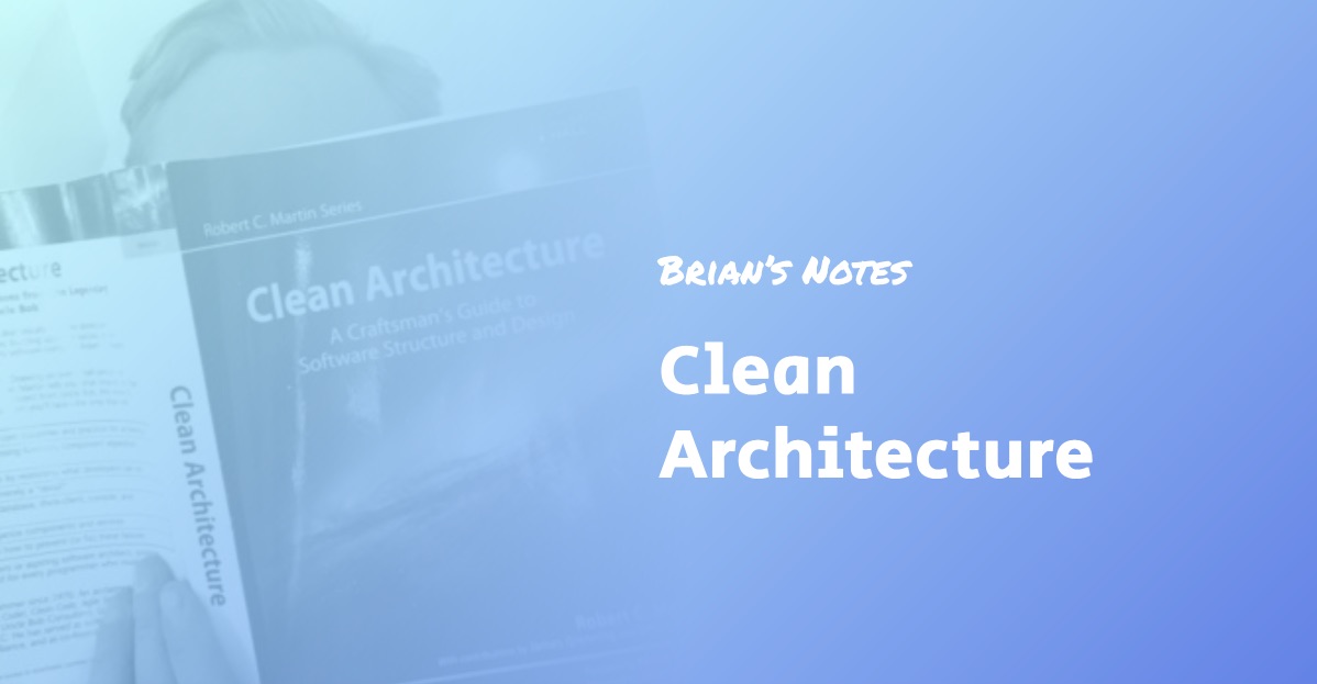 Clean Architecture — Book Summary and Top Ideas — Brian’s Notes