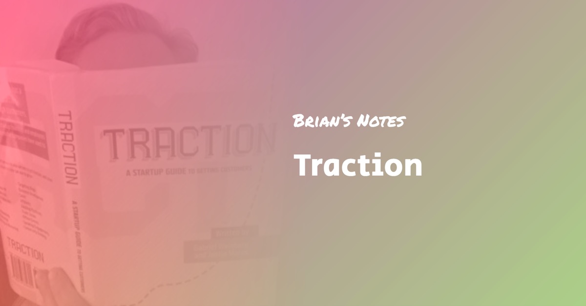 Traction — Book Summary and Top Ideas — Brian’s Notes