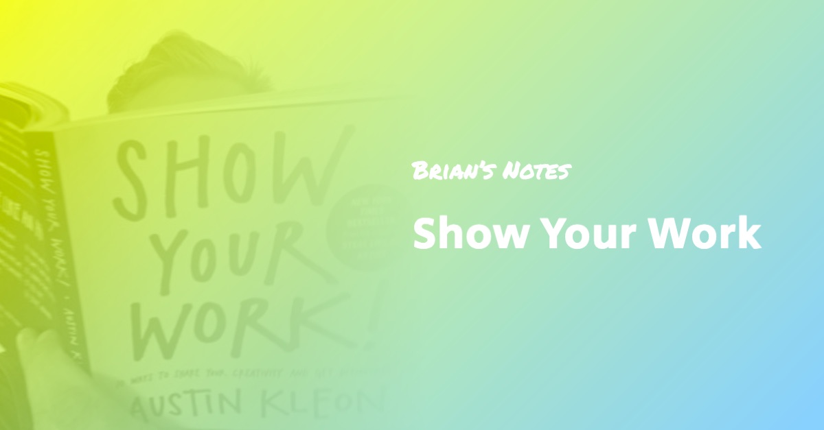 Show Your Work Book Summary And Top Ideas Brian s Notes Show your work book summary and top ideas brian s notes